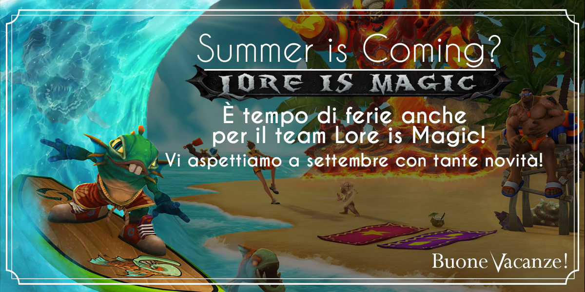 È arrivata l’estate… anche per Lore is Magic!